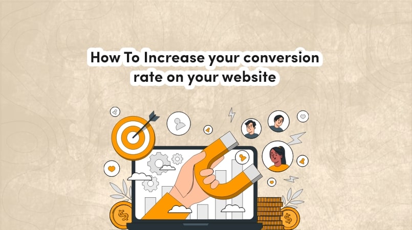 How to Increase Conversion Rate on Your Website?