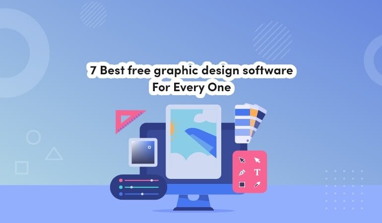 7 Best Free Graphic Design Software For Every One