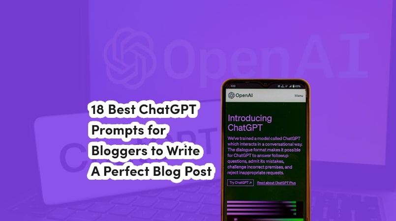 18 Best ChatGPT Prompts for Bloggers to Write A Perfect Blog Post